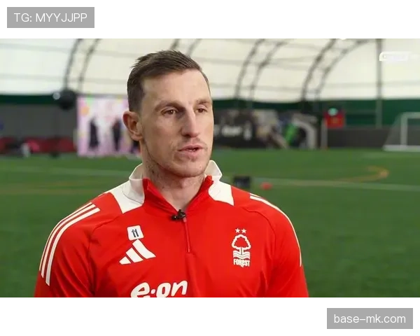 诺丁汉森林新赛季展望：新阵容蓄势待发，复兴之路正式启航